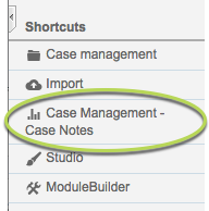 Case Notes Report Shortcut
